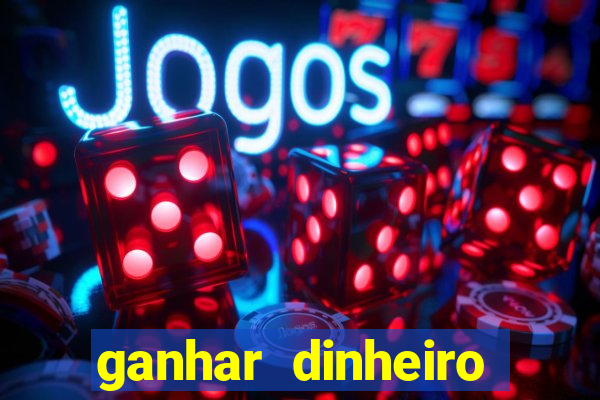 ganhar dinheiro online jogando